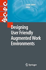 Designing User Friendly Augmented Work Environments: From Meeting Rooms to Digital Collaborative Spaces (Computer Supported Cooperative Work) by Hans-Joachim Freund