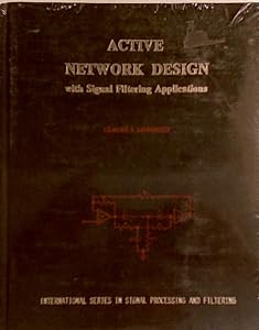 Active Network Design (International Series in Signal Processing and Filtering) by Claude S Lindquist