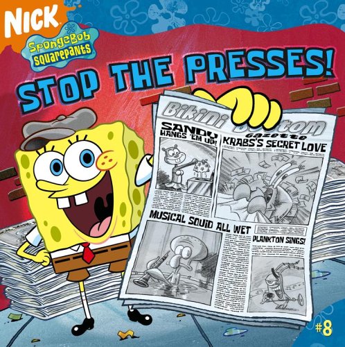 Stop the Presses! (Spongebob Squarepants) by Steven Banks
