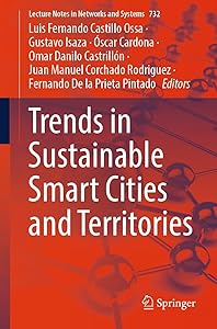 Trends in Sustainable Smart Cities and Territories (Lecture Notes in Networks and Systems Book 732) by Luis Fernando Castillo Ossa