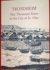 Trondheim: One Thousand Years in the City of St. Olav