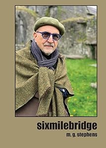 SIXMILEBRIDGE by M. G. Stephens