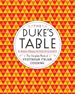 The Duke's Table: The Complete Book of Vegetarian Italian Cooking by Enrico Alliata
