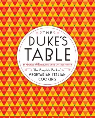 The Duke's Table: The Complete Book of Vegetarian Italian Cooking