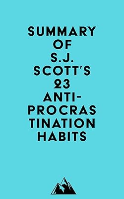 Summary of S.J. Scott's 23 Anti-Procrastination Habits