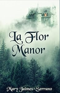La Flor Manor: The Introduction by Mary Jaimes-Serrano