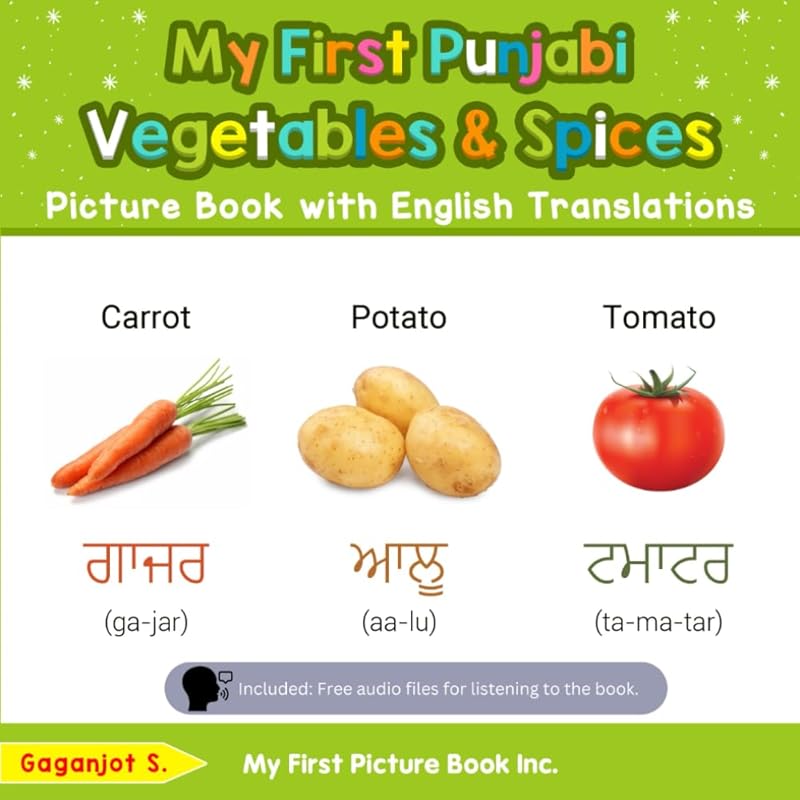 My First Punjabi Vegetables & Spices Picture Book with English Translations: Bilingual Early Learning & Easy Teaching Punjabi Books for Kids (Teach & Learn Basic Punjabi words for Children) by Gaganjot S.