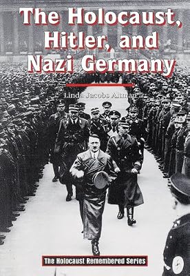 The Holocaust, Hitler, and Nazi Germany (Holocaust Remembered)