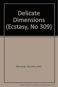 Delicate Dimensions (Ecstasy, No 309) by Dorothy Ann Bernard