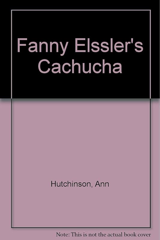 Fanny Elssler's Cachucha by Ann Hutchinson
