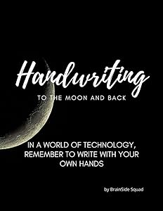 Handwriting - to the Moon and back -100 Writing Pages - For Learning to Writ, the workbook will gently guide to learn handwriting: Guide to Modern ... Way To Learn Cursive Handwriting by BrainSide Squad