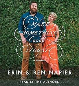 Make Something Good Today: A Memoir