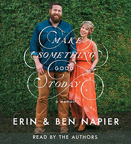 Make Something Good Today: A Memoir by Erin Napier
