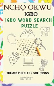 Ncho Okwu Igbo- Igbo Word Search Puzzle (Igboversity Games & Puzzles) by Adaugo Eziyi Ph.D.