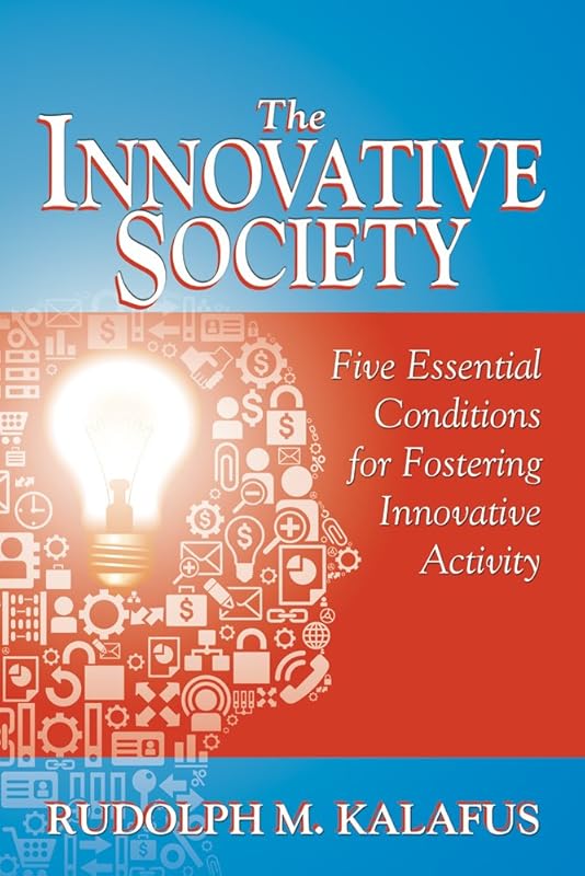 The Innovative Society by Kalafus Rudolph M.