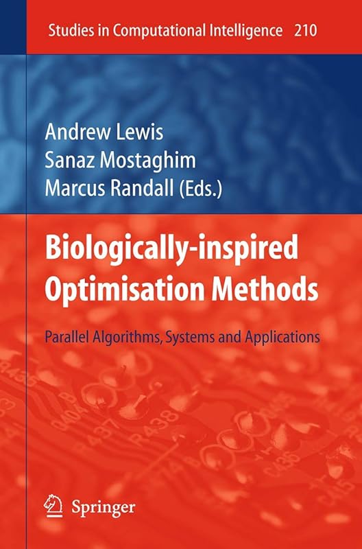 Biologically-Inspired Optimisation Methods (Studies in Computational Intelligence, 210) by Lewis