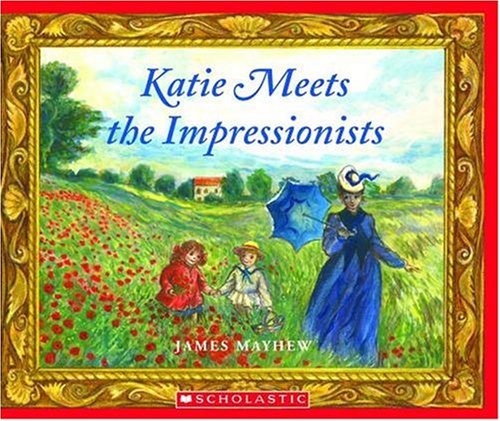 Katie Meets The Impressionists by James Mayhew