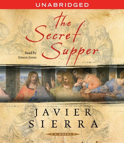 The Secret Supper: A Novel by Javier Sierra