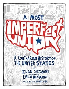 A Most Imperfect Union: A Contrarian History of the United States