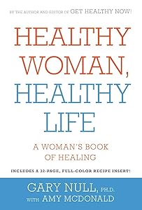 Healthy Woman, Healthy Life: A Woman's Book of Healing by Gary Null