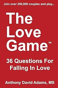 The Love Game: 36 Questions For Falling in Love (The 36 Questions Series from The Love Game) by Anthony David Adams MS