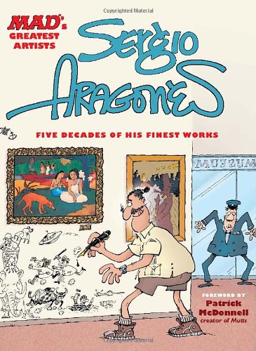 MAD's Greatest Artists: Sergio Aragones: Five Decades of His Finest Works by Sergio Aragones