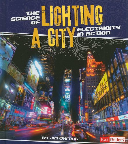 The Science of Lighting a City: Electricity in Action by Jim Whiting