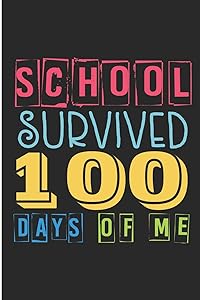 School Survived 100 Days Of Me: Funny 100 Days Of School Blank Lined Note Book
