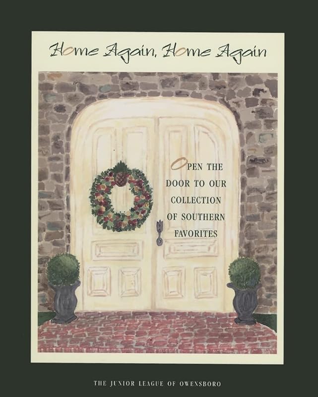 Home Again, Home Again: Open the Door to Our Collection of Southern Favorites by Inc. The Junior League of Owensboro, Kentucky