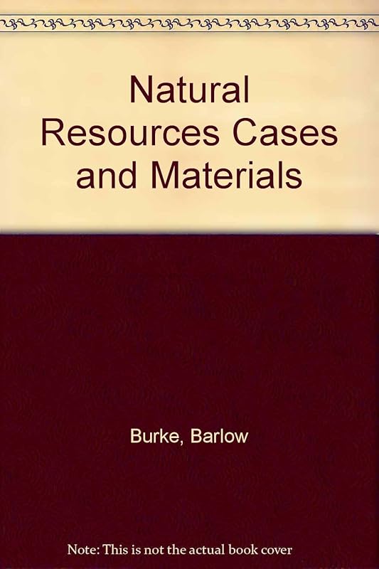 Natural Resources Cases and Materials by Barlow Burke