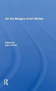 On The Margins Of Art Worlds by Larry Gross