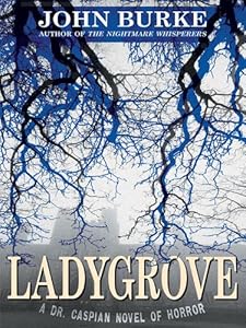 Ladygrove: A Dr. Caspian Novel of Horror
