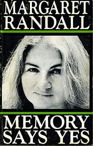 Memory Says Yes by Margaret Randall