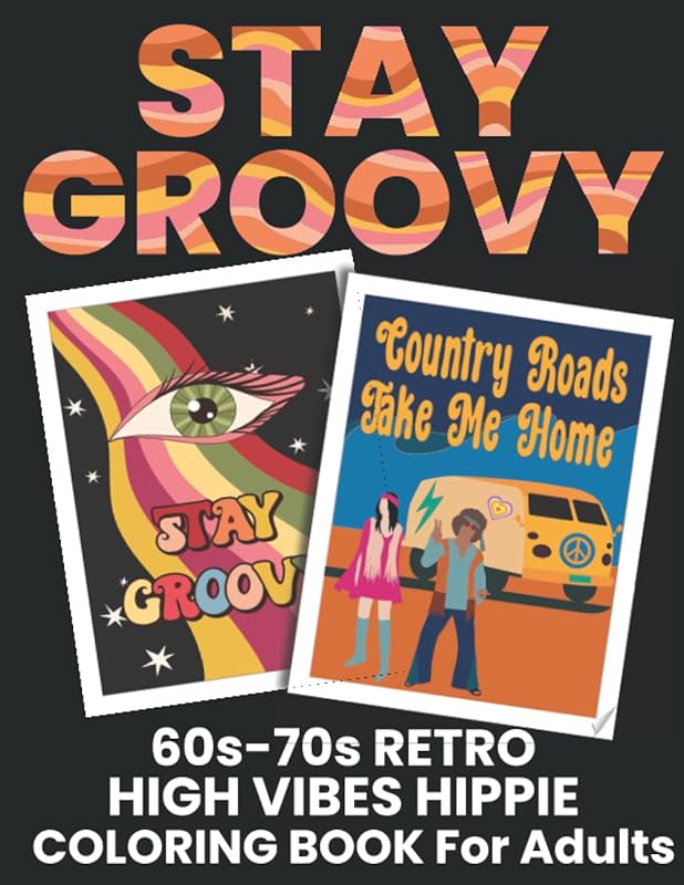 Stay Groovy 60s 70s Retro High Vibes Hippie Coloring Book for Adults: Artistic Illustrations on One-Side Pages, for Relaxation, Mindfulness, Anxiety Relief, Fun, and Decor by Tammar's Designs