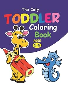 The Cuty Toddler Coloring book ages 1-4: Simple and cute coloring book for toddlers, preschool and Kindergarten by The Cuty Press
