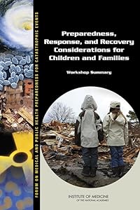 Preparedness, Response, and Recovery Considerations for Children and Families: Workshop Summary