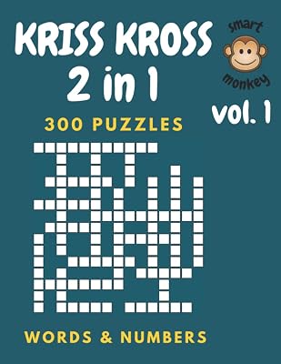 Kriss Kross Puzzle Book: 2 in 1 Mixed Criss Cross Puzzle Book For Adults, Teens and Seniors with total 300 Puzzles - 150 Kriss Kross and 150 Kross ... over 3.000 Words and 3.000 Numbers to Fit