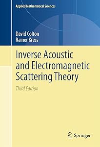 Inverse Acoustic and Electromagnetic Scattering Theory (Applied Mathematical Sciences Book 93) by David Colton