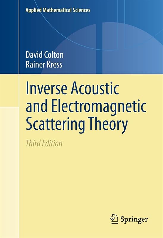 Inverse Acoustic and Electromagnetic Scattering Theory (Applied Mathematical Sciences Book 93) by David Colton