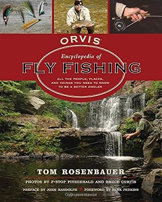 The Orvis Encyclopedia of Fly Fishing: Your Ultimate A to Z Guide to Being a Better Angler