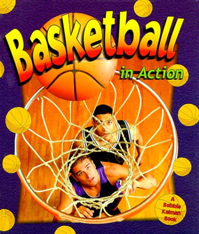Basketball in Action (Sports in Action) by John Crossingham