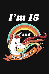 I'm 15 and Magical: Happy 15th Birthday 15 Years Old Unicorn Birthday Gift for Girls