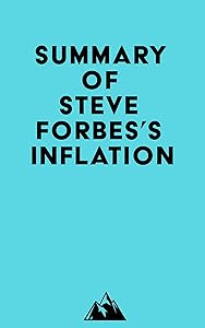 Summary of Steve Forbes's Inflation