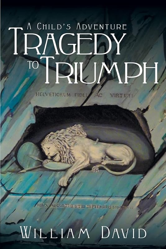 A Child's Adventure: Tragedy to Triumph by William David