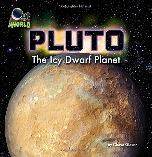 Pluto: The Icy Dwarf Planet by Chaya Glaser