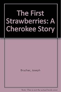The First Strawberries: A Cherokee Story