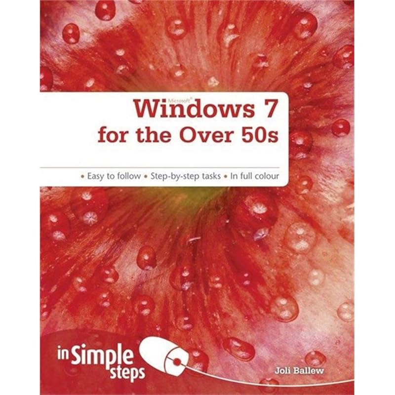 Windows 7 for the Over 50s In Simple Steps by Joli Ballew