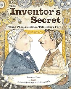 The Inventor's Secret: What Thomas Edison Told Henry Ford