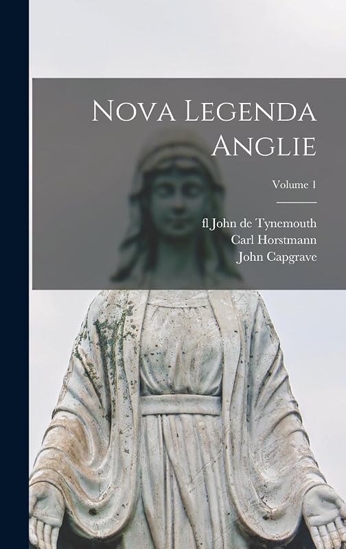Nova Legenda Anglie; Volume 1 by Carl Horstmann