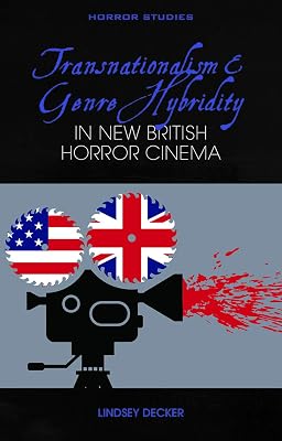 Transnationalism and Genre Hybridity in New British Horror Cinema (Horror Studies)
